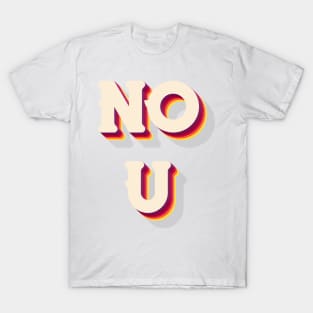 NO U T-Shirt